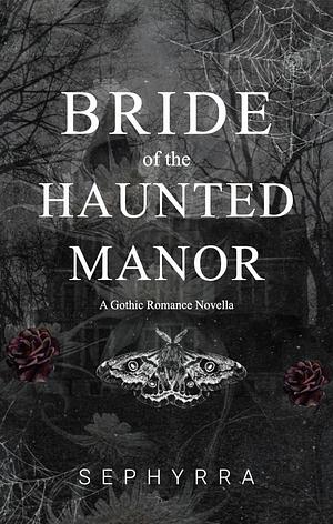 Bride of the Haunted Manor by Sephyrra, Sephyrra