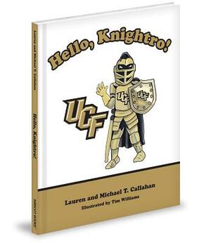 Hello, Knightro! by Lauren Callahan, Michael T. Callahan