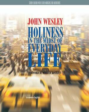 Holiness in the Midst of Everyday Life Study Edition by John Wesley