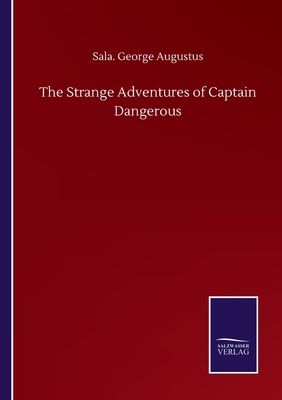 The Strange Adventures of Captain Dangerous by George Augustus Sala