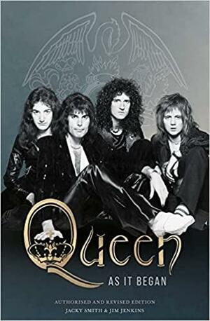 Queen As It Began: The Authorised Biography by Jacky Smith, Jim Jenkins