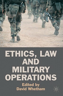 Ethics, Law and Military Operations by David Whetham