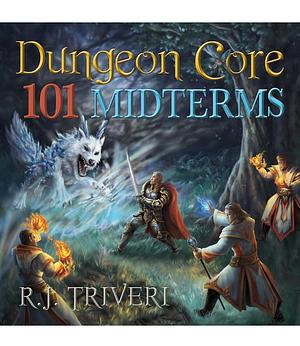 Dungeon Core 101: Midterms by R.J. Triveri