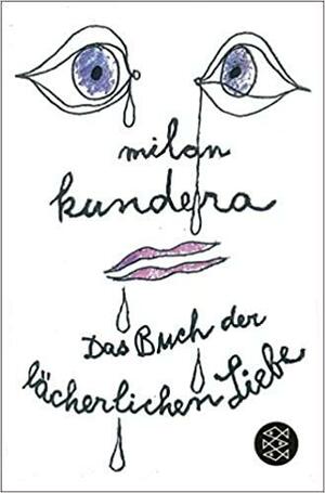 Das Buch der lächerlichen Liebe by Milan Kundera