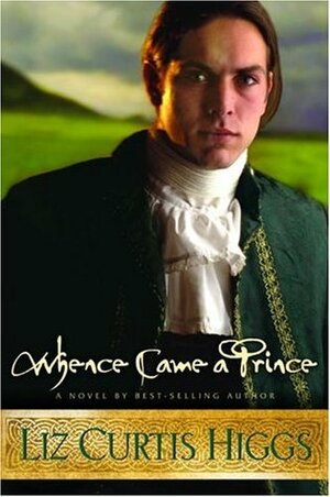 Whence Came a Prince by Liz Curtis Higgs