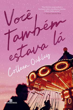 Você também estava lá by Colleen Oakley, Colleen Oakley