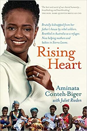 Rising Heart: One Woman's Astonishing Journey from Unimaginable Trauma to Becoming a Power for Good by Aminata Conteh-Biger