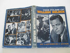 The Films of William Holden by Lawrence J. Quirk