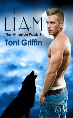 Liam: The Atherton Pack, Book 1 by Toni Griffin