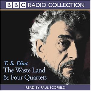 The Waste Land & Four Quartets by T.S. Eliot