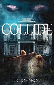 Collide by L.R. Johnson, L.R. Johnson