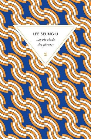 La vie rêvée des plantes by Lee Seung-U