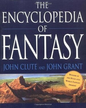 The Encyclopedia of Fantasy by John Clute, John Grant
