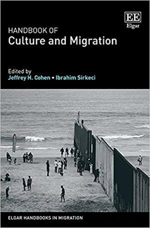 Handbook of Culture and Migration by İbrahim Sirkeci, Jeffrey H Cohen