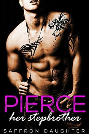 Pierce: Her Stepbrother by Saffron Daughter