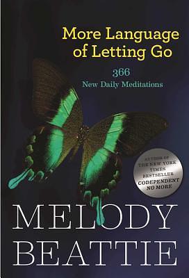 More Language of Letting Go: 366 New Meditations by Melody Beattie by Melody Beattie