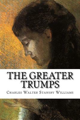 The Greater Trumps by Charles Walter Stansby Williams