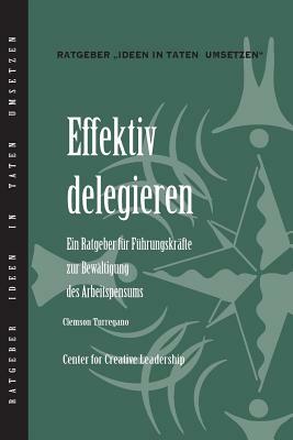 Delegating Effectively: A Leader's Guide to Getting Things Done (German) by Clemson Turregano