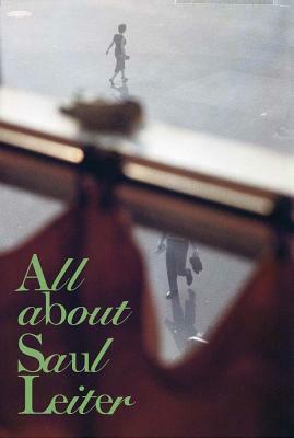 Saul Leiter: All about Saul Leiter by 