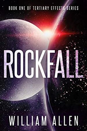 Rockfall (Tertiary Effects Book 1) by William Allen