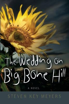 The Wedding on Big Bone Hill by Steven Key Meyers