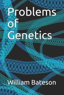 Problems of Genetics by William Bateson