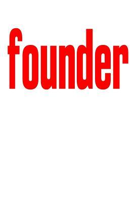 Founder: 6x9 College Ruled Line Paper 150 Pages by Startup