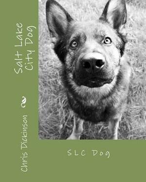 Salt Lake City Dog: SLC Dog by Chris Dickinson