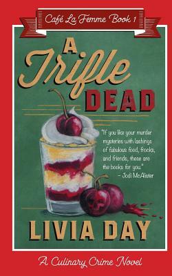 A Trifle Dead (Cafe La Femme Mysteries Book 1) by Livia Day