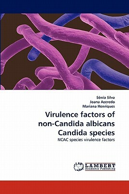 Virulence Factors of Non-Candida Albicans Candida Species by S. Nia Silva, Mariana Henriques, Joana Azeredo