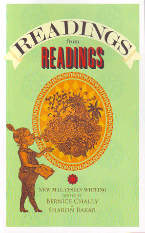 Readings From Readings: New Malaysian Writing by Dina Zaman, Reza Rosli, Nora Adam, kG Krishnan, Pey Pey Oh, Sufian Abas, Sharon Bakar, Haseena Abdul Majid, Saras Manikam, Shanthini Venugopal, Muslin Abdul Hamid, Leon Wing, Sharanya Manivannan, Bernice Chauly, Karl Hutchison, Dipika Mukherjee, Brian Gómez, Jade-Yi Lo, Clarissa Tan, Liyana Dizzy, Nicholas Y.H. Wong, Wena Poon, Janet Tay, Jerome Kugan, Priya K., Rafil Elyas, Alina Rastam, Chiew-Siah Tei, Kam Raslan, Jordan MacVay, Ellen Whyte, Peter G. Brown, Lydia Teh, Uthaya Sankar SB, Azwan Ismail