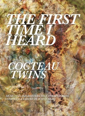 The First Time I Heard Cocteau Twins by Scott Heim