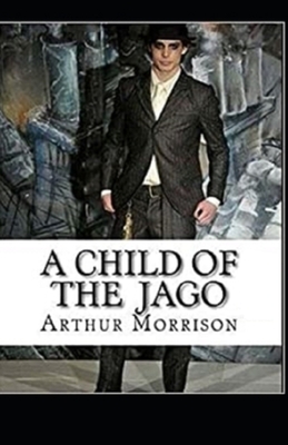 A Child of the Jago Illustrated by Arthur Morrison