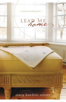 Lead Me Home by Stacy Hawkins Adams