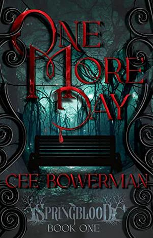 One More Day: Springblood Book 1 by Cee Bowerman, Cee Bowerman