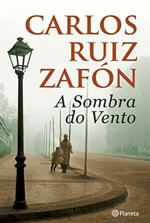 A Sombra do Vento by Carlos Ruiz Zafón