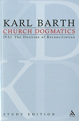 Church Dogmatics Study Edition 27: The Doctrine of Reconciliation IV.3.1 Â§ 69 by Karl Barth