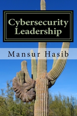 Cybersecurity Leadership: Powering the Modern Organization (Color Edition) by Mansur Hasib