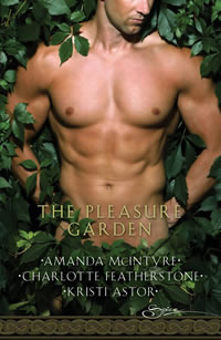 The Pleasure Garden by Kristi Astor, Amanda McIntyre, Charlotte Featherstone