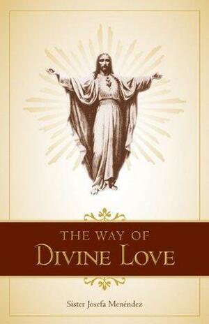 The Way of Divine Love (with Supplemental Reading: Devotion to the Sacred Heart) Illustrated by Josefa Menéndez