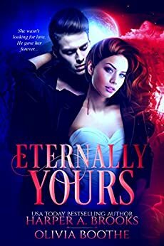 Eternally Yours by Olivia Boothe, Harper A. Brooks