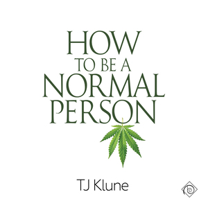 How to Be a Normal Person by TJ Klune