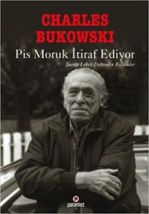 Pis Moruk İtiraf Ediyor by Charles Bukowski