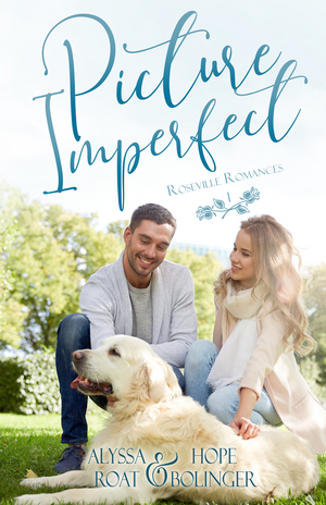 Picture Imperfect by Hope Bolinger, Alyssa Roat