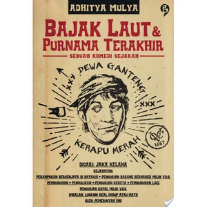 Bajak Laut & Purnama Terakhir: Sebuah Komedi Sejarah by Adhitya Mulya