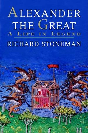 Alexander the Great: A Life in Legend by Richard Stoneman