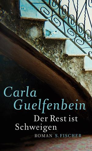 Der Rest ist Schweigen: Roman by Carla Guelfenbein, Svenja Becker