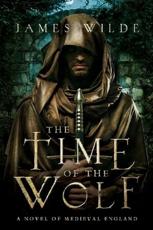 The Time of the Wolf: A Novel of Medieval England by James Wilde