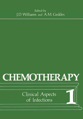 Chemotherapy: Volume 1 Clinical Aspects of Infections by A. M. Geddes, J. D. Williams
