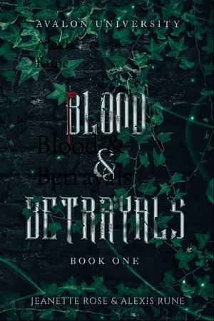 Blood & Betrayals  by Jeanette Rose, Alexis Rune